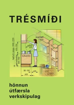 Trésmíði - hönnun,útfærsla,verkskipulag